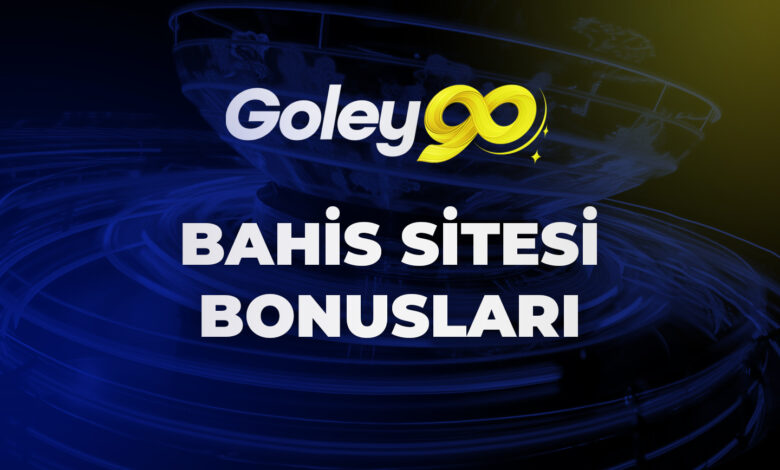 Goley90 Bahis Sitesi Bonusları 1 Goley90 Bahis Sitesi Bonusları