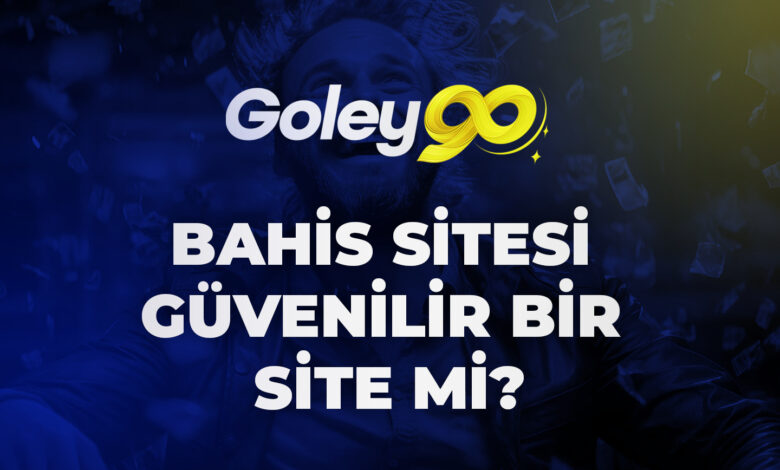 Goley90 Bahis Sitesi Güvenilir Bir Site mi? 1 Goley90 Bahis Sitesi Güvenilir Bir Site mi?