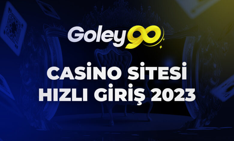 Goley90 Casino Sitesi Hızlı Giriş 2023 1 Goley90 Casino Sitesi Hızlı Giriş 2023