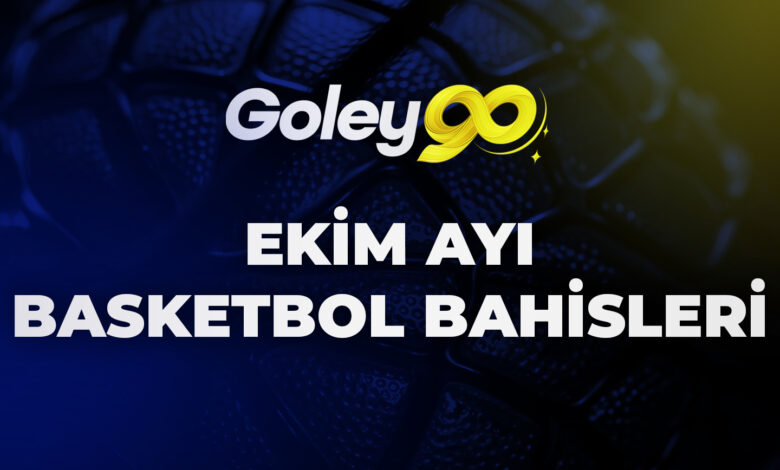 Goley90 Ekim Ayı Basketbol Bahisleri 1 Goley90 Ekim Ayı Basketbol Bahisleri