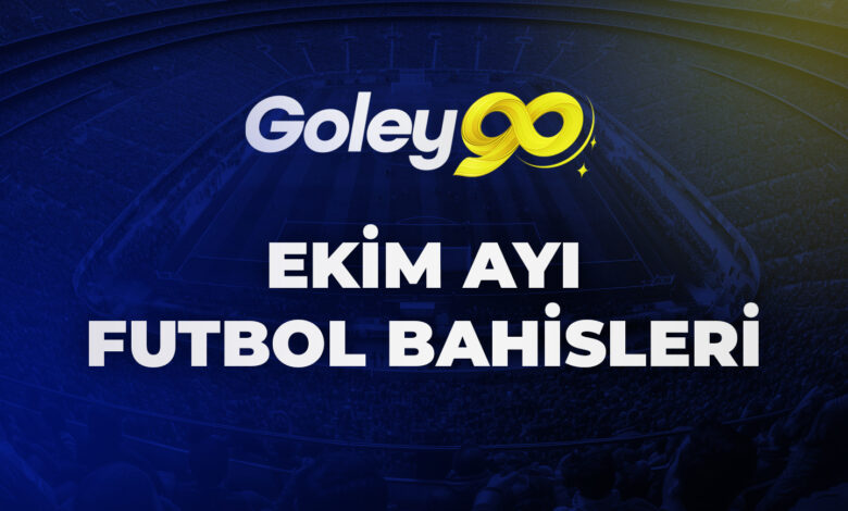 Goley90 Ekim Ayı Futbol Bahisleri 1 Goley90 Ekim Ayı Futbol Bahisleri