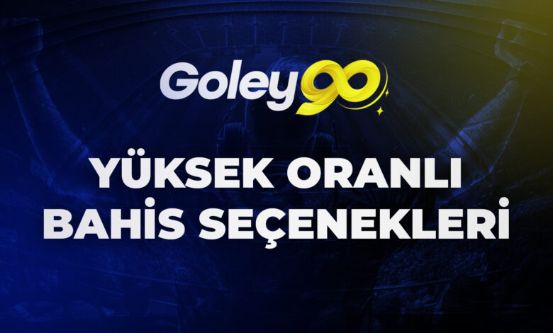Goley90 Yüksek Oranlı Bahis Seçenekleri 1 Goley90 Yüksek Oranlı Bahis Seçenekleri